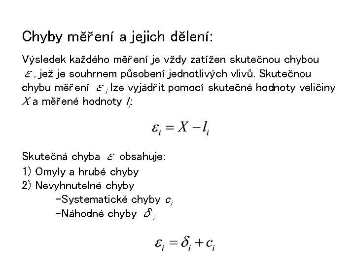 Chyby měření a jejich dělení: Výsledek každého měření je vždy zatížen skutečnou chybou ε,