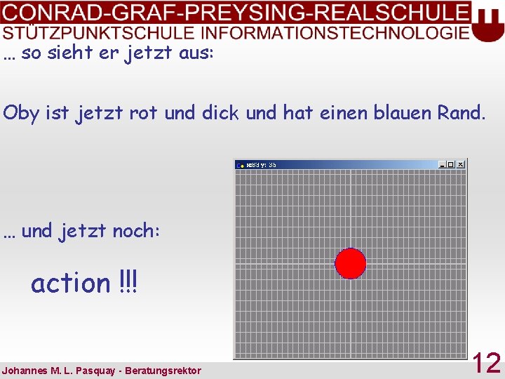 … so sieht er jetzt aus: Oby ist jetzt rot und dick und hat