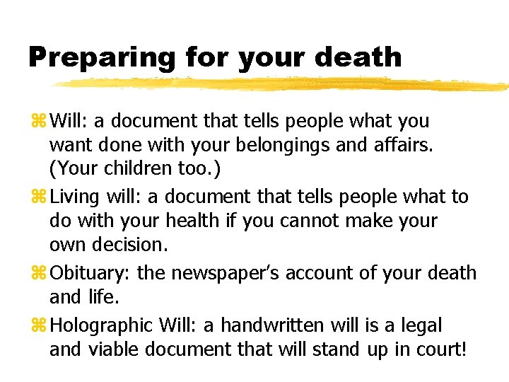Preparing for your death z Will: a document that tells people what you want