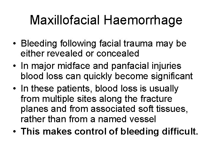 Maxillofacial Haemorrhage • Bleeding following facial trauma may be either revealed or concealed •