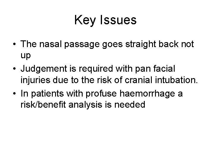 Key Issues • The nasal passage goes straight back not up • Judgement is