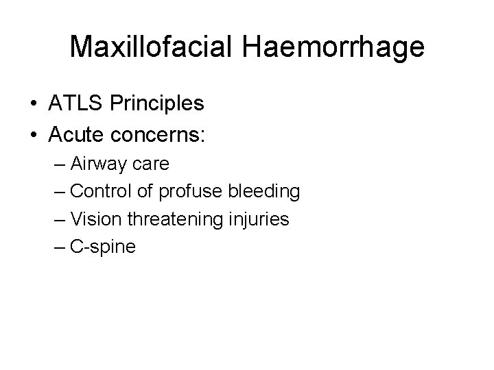 Maxillofacial Haemorrhage • ATLS Principles • Acute concerns: – Airway care – Control of