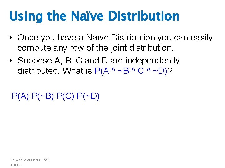 Using the Naïve Distribution • Once you have a Naïve Distribution you can easily