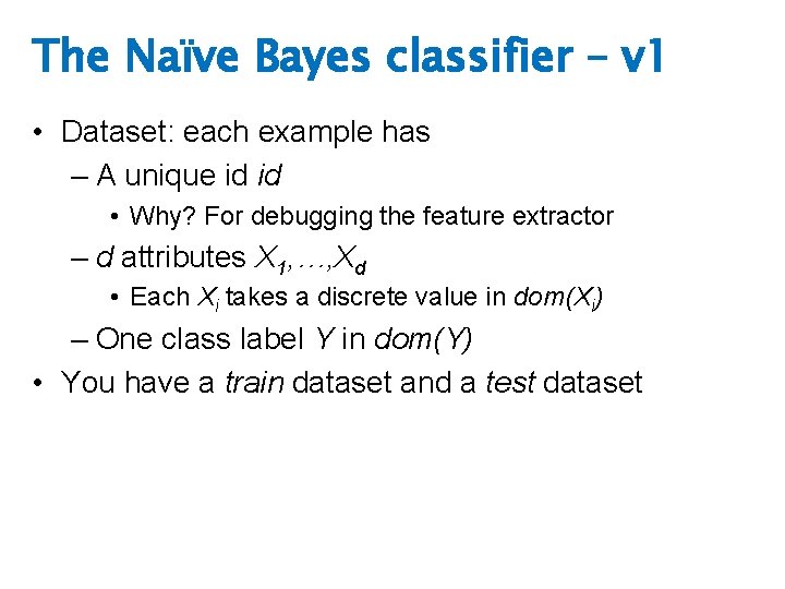 The Naïve Bayes classifier – v 1 • Dataset: each example has – A
