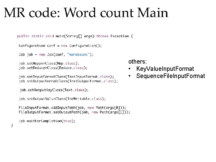 others: • Key. Value. Input. Format • Sequence. File. Input. Format 