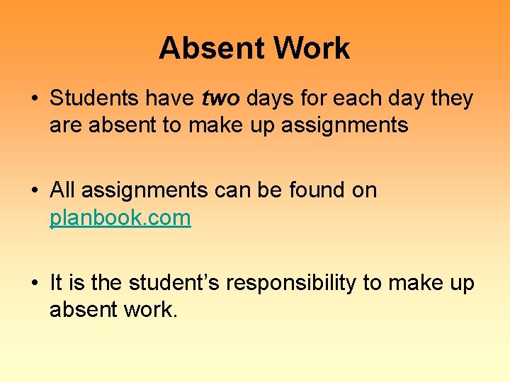 Absent Work • Students have two days for each day they are absent to