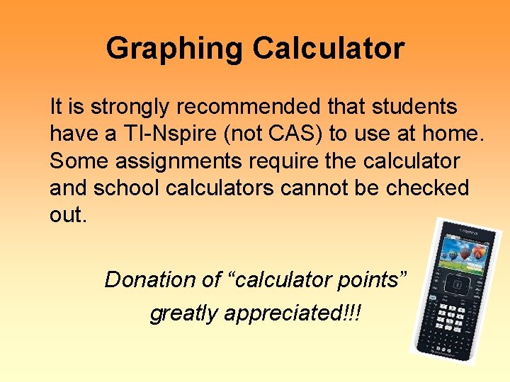 Graphing Calculator It is strongly recommended that students have a TI-Nspire (not CAS) to