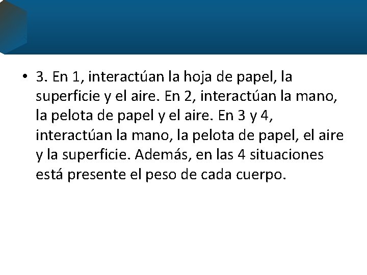  • 3. En 1, interactúan la hoja de papel, la superficie y el