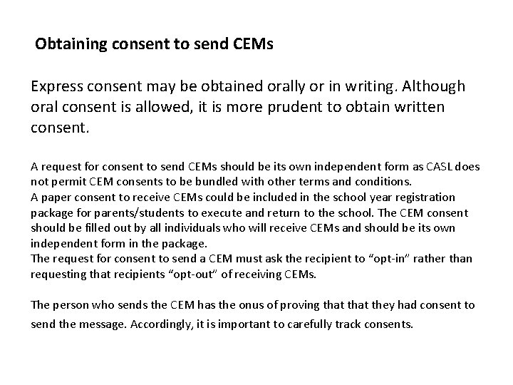 Obtaining consent to send CEMs Express consent may be obtained orally or in writing.