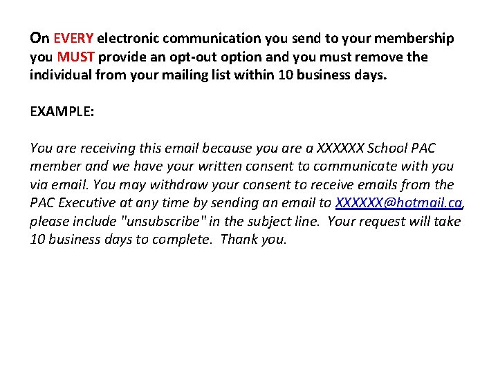 On EVERY electronic communication you send to your membership you MUST provide an opt-out