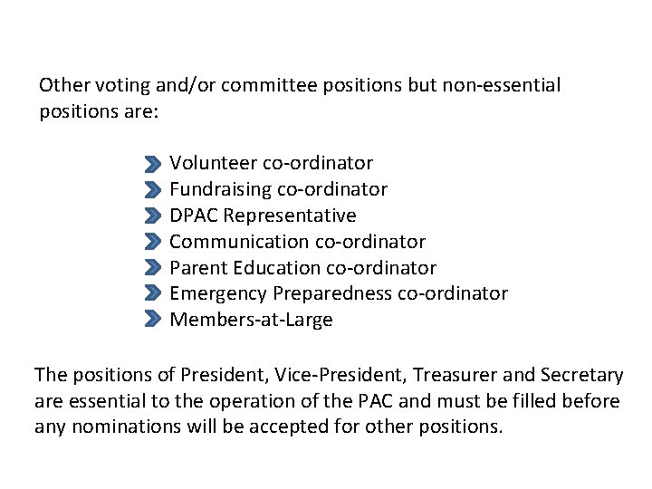 Other voting and/or committee positions but non-essential positions are: Volunteer co-ordinator Fundraising co-ordinator DPAC