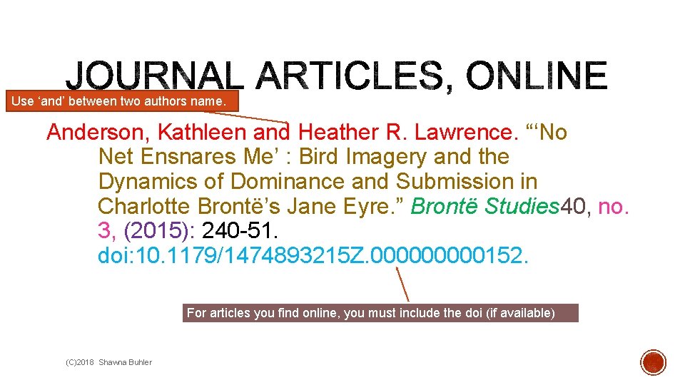 Use ‘and’ between two authors name. Anderson, Kathleen and Heather R. Lawrence. “‘No Net