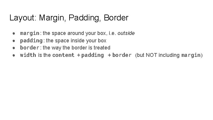 Layout: Margin, Padding, Border ● ● margin : the space around your box, i.