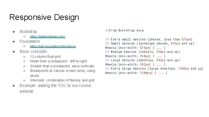 Responsive Design ● Bootstrap ○ ● Foundation ○ ● https: //get. foundation/sites/docs/ Basic concepts