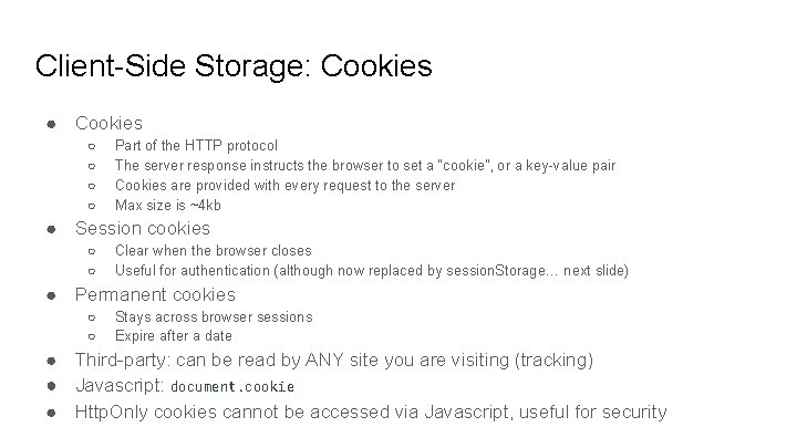 Client-Side Storage: Cookies ● Cookies ○ ○ Part of the HTTP protocol The server