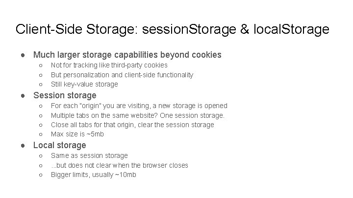 Client-Side Storage: session. Storage & local. Storage ● Much larger storage capabilities beyond cookies