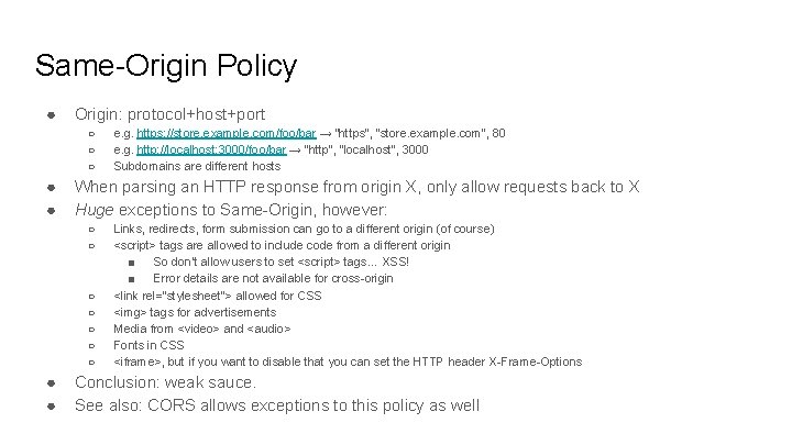 Same-Origin Policy ● Origin: protocol+host+port ○ ○ ○ ● ● When parsing an HTTP