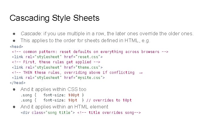 Cascading Style Sheets ● Cascade: if you use multiple in a row, the later