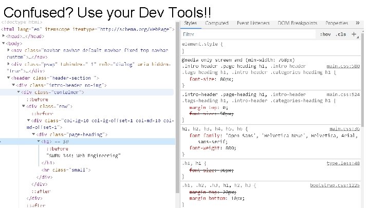 Confused? Use your Dev Tools!! 