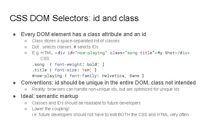 CSS DOM Selectors: id and class ● Every DOM element has a class attribute