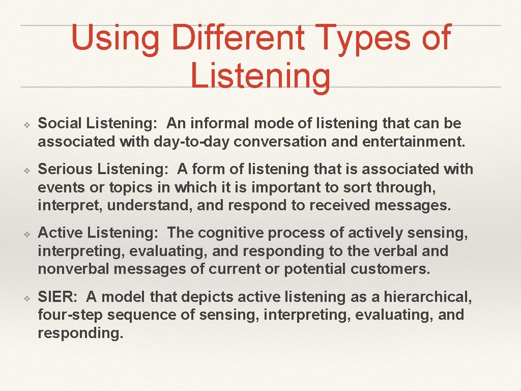 Using Different Types of Listening ❖ ❖ Social Listening: An informal mode of listening