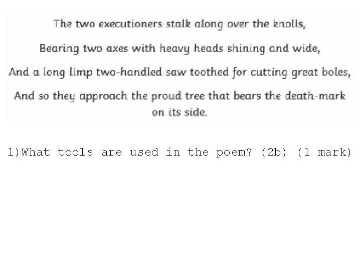 1)What tools are used in the poem? (2 b) (1 mark) 