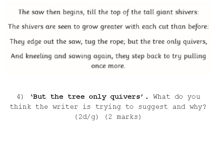 4) ‘But the tree only quivers’. What do you think the writer is trying
