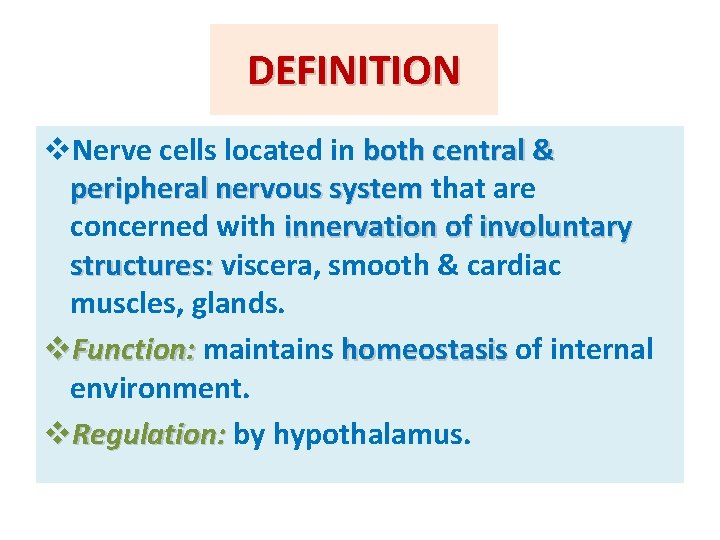 DEFINITION v. Nerve cells located in both central & peripheral nervous system that are