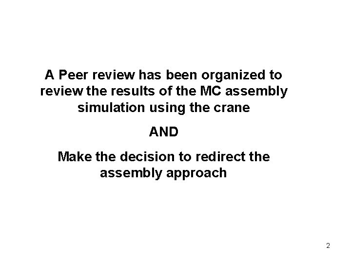 A Peer review has been organized to review the results of the MC assembly