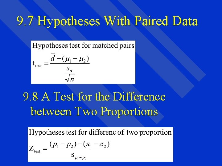 9. 7 Hypotheses With Paired Data 9. 8 A Test for the Difference between
