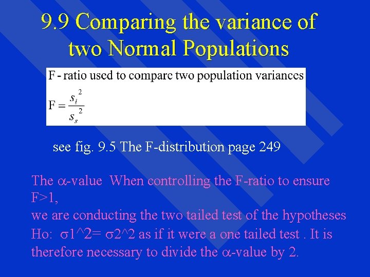 9. 9 Comparing the variance of two Normal Populations see fig. 9. 5 The