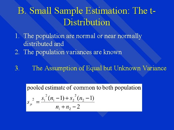 B. Small Sample Estimation: The t. Distribution 1. The population are normal or near