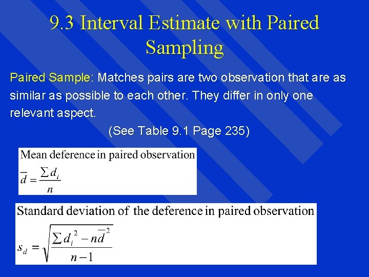 9. 3 Interval Estimate with Paired Sampling Paired Sample: Matches pairs are two observation