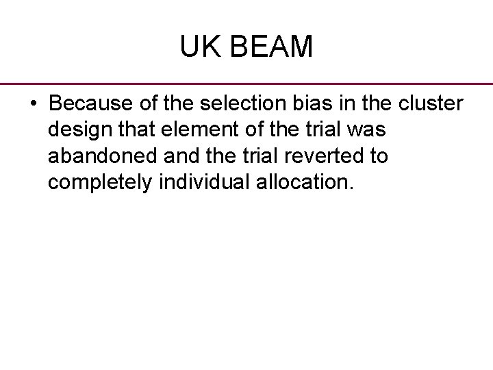 UK BEAM • Because of the selection bias in the cluster design that element