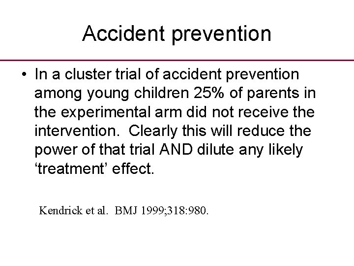 Accident prevention • In a cluster trial of accident prevention among young children 25%