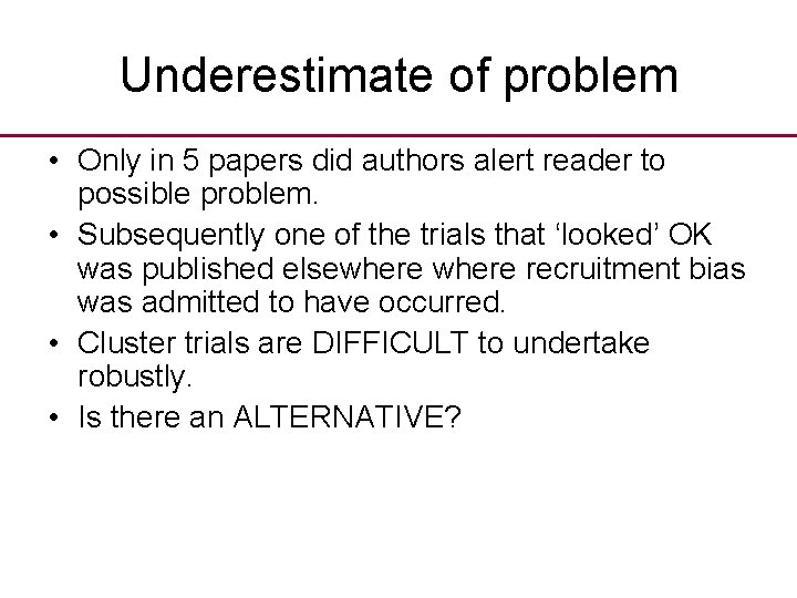 Underestimate of problem • Only in 5 papers did authors alert reader to possible