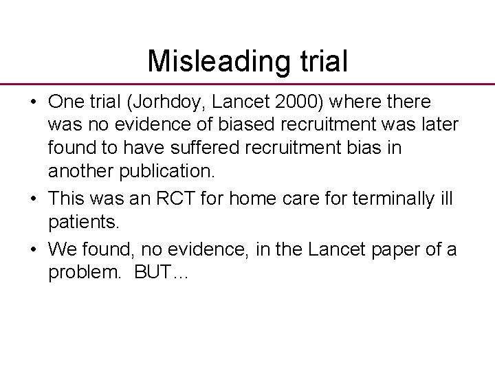 Misleading trial • One trial (Jorhdoy, Lancet 2000) where there was no evidence of