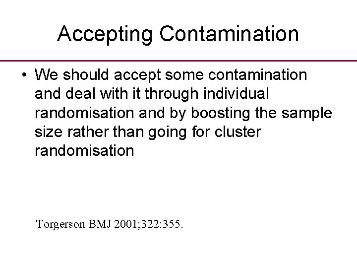 Accepting Contamination • We should accept some contamination and deal with it through individual