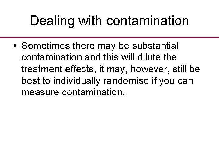 Dealing with contamination • Sometimes there may be substantial contamination and this will dilute