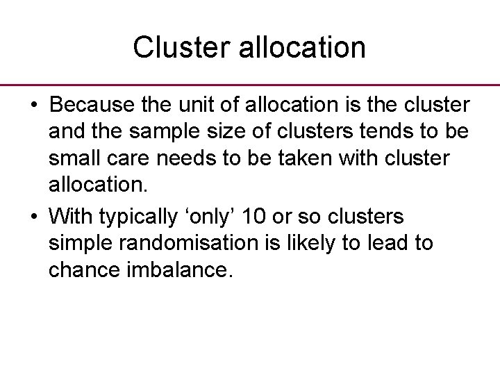 Cluster allocation • Because the unit of allocation is the cluster and the sample
