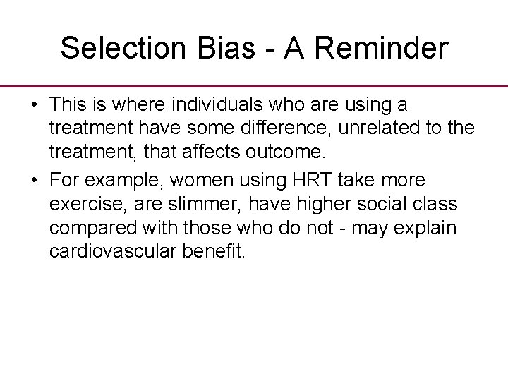 Selection Bias - A Reminder • This is where individuals who are using a