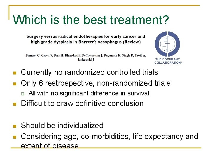 Which is the best treatment? n n Currently no randomized controlled trials Only 6