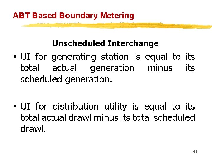 ABT Based Boundary Metering Unscheduled Interchange § UI for generating station is equal to