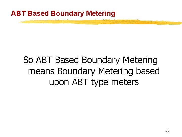 ABT Based Boundary Metering So ABT Based Boundary Metering means Boundary Metering based upon
