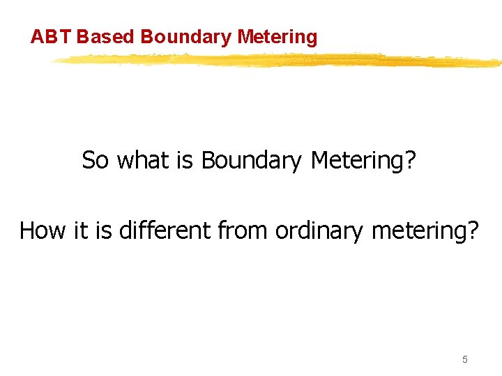 ABT Based Boundary Metering So what is Boundary Metering? How it is different from