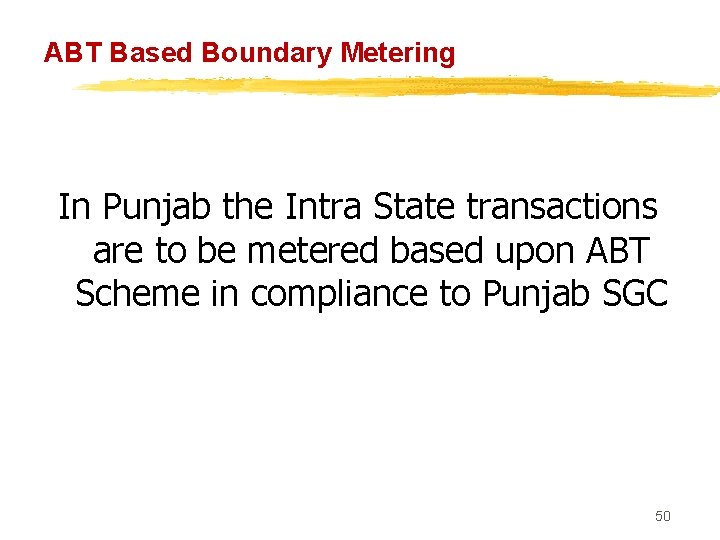 ABT Based Boundary Metering In Punjab the Intra State transactions are to be metered