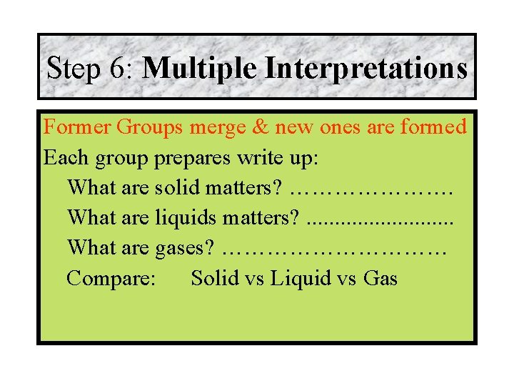 Step 6: Multiple Interpretations Former Groups merge & new ones are formed Each group