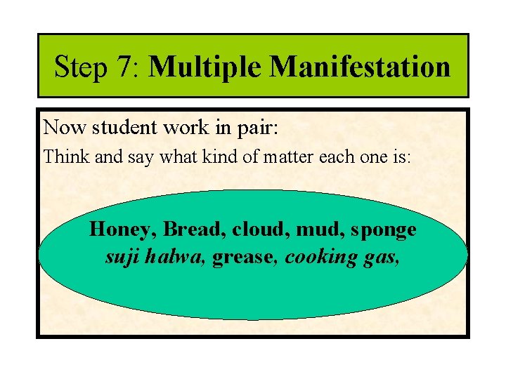 Step 7: Multiple Manifestation Now student work in pair: Think and say what kind