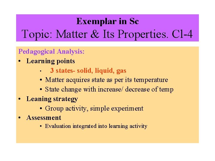 Exemplar in Sc Topic: Matter & Its Properties. Cl-4 Pedagogical Analysis: • Learning points