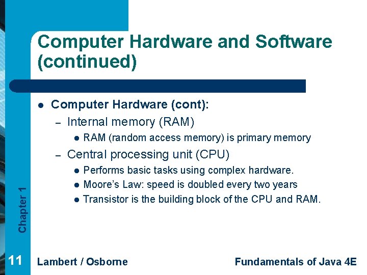 Computer Hardware and Software (continued) l Computer Hardware (cont): – Internal memory (RAM) l Computer Hardware and Software (continued) l Computer Hardware (cont): – Internal memory (RAM) l